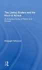 The United States And The Horn Of Africa : An Analytical Study Of Pattern And Process - Book