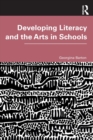 Developing Literacy and the Arts in Schools - Book
