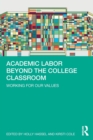 Academic Labor Beyond the College Classroom : Working for Our Values - Book