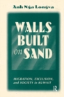 Walls Built On Sand : Migration, Exclusion, And Society In Kuwait - Book