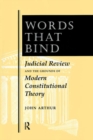 Words That Bind : Judicial Review And The Grounds Of Modern Constitutional Theory - Book