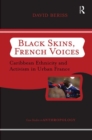 Black Skins, French Voices : Caribbean Ethnicity And Activism In Urban France - Book