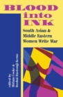Blood Into Ink : South Asian And Middle Eastern Women Write War - Book