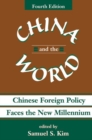 China And The World : Chinese Foreign Policy Faces The New Millennium - Book