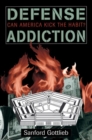 Defense Addiction : Can America Kick The Habit? - Book