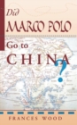 Did Marco Polo Go To China? - Book