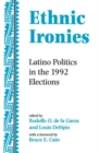 Ethnic Ironies : Latino Politics In The 1992 Elections - Book