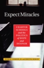 Expect Miracles : Charter Schools And The Politics Of Hope And Despair - Book