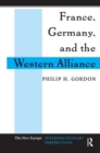 France, Germany, and the Western Alliance - Book
