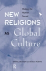 New Religions As Global Cultures : Making The Human Sacred - Book
