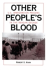 Other People's Blood : U.s. Immigration Prisons In The Reagan Decade - Book