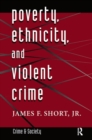 Poverty, Ethnicity, And Violent Crime - Book