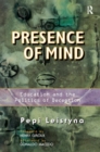 Presence Of Mind : Education And The Politics Of Deception - Book