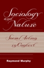 Sociology And Nature : Social Action In Context - Book