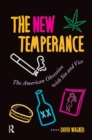 The New Temperance : The American Obsession With Sin and Vice - Book