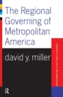 The Regional Governing Of Metropolitan America - Book