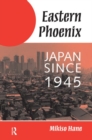 Eastern Phoenix : Japan Since 1945 - Book