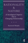 Rationality And Nature : A Sociological Inquiry Into A Changing Relationship - Book