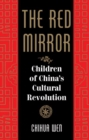 The Red Mirror : Children Of China's Cultural Revolution - Book
