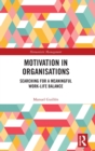Motivation in Organisations : Searching for a Meaningful Work-Life Balance - Book