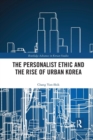 The Personalist Ethic and the Rise of Urban Korea - Book