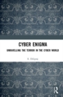 Cyber Enigma : Unravelling the Terror in the Cyber World - Book