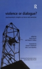 Violence or Dialogue? : Psychoanalytic Insights on Terror and Terrorism - Book