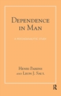 Dependence in Man : A Psychoanalytic Study - Book