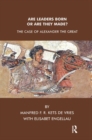 Are Leaders Born or Are They Made? : The Case of Alexander the Great - Book