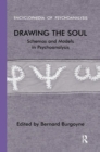 Drawing the Soul : Schemas and Models in Psychoanalysis - Book