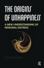 The Origins of Unhappiness : A New Understanding of Personal Distress - Book
