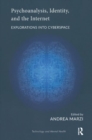 Psychoanalysis, Identity, and the Internet : Explorations into Cyberspace - Book