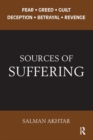 Sources of Suffering : Fear, Greed, Guilt, Deception, Betrayal, and Revenge - Book