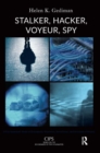 Stalker, Hacker, Voyeur, Spy : A Psychoanalytic Study of Erotomania, Voyeurism, Surveillance, and Invasions of Privacy - Book