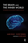 The Brain and the Inner World : An Introduction to the Neuroscience of Subjective Experience - Book