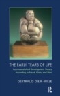 The Early Years of Life : Psychoanalytical Development Theory According to Freud, Klein, and Bion - Book