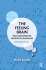 The Feeling Brain : Selected Papers on Neuropsychoanalysis - Book