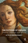 The Fictions of Dreams : Dreams, Literature, and Writing - Book