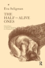 The Half-Alive Ones : Clinical Papers on Analytical Psychology in a Changing World - Book