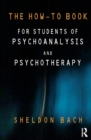 The How-To Book for Students of Psychoanalysis and Psychotherapy - Book