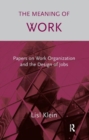 The Meaning of Work : Papers on Work Organization and the Design of Jobs - Book