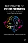 The Power of Inner Pictures : How Imagination Can Maintain Physical and Mental Health - Book