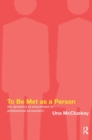 To Be Met as a Person : The Dynamics of Attachment in Professional Encounters - Book