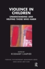 Violence in Children : Understanding and Helping Those Who Harm - Book
