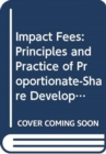 Impact Fees : Principles and Practice of Proportionate-Share Development Fees - Book