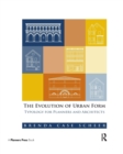 The Evolution of Urban Form : Typology for Planners and Architects - Book