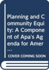 Planning and Community Equity : A Component of APA's Agenda for America's Communities - Book