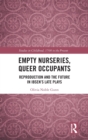 Empty Nurseries, Queer Occupants : Reproduction and the Future in Ibsen’s Late Plays - Book