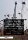 Is Paris Still the Capital of the Nineteenth Century? : Essays on Art and Modernity, 1850–1900 - Book