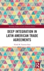 Deep Integration in Latin American Trade Agreements - Book